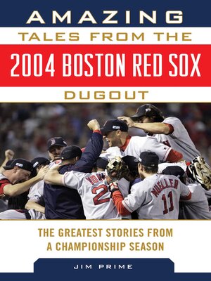 cover image of Amazing Tales from the 2004 Boston Red Sox Dugout: the Greatest Stories from a Championship Season